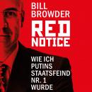 Red Notice - Wie ich Putins Staatsfeind Nr. 1 wurde Audiobook