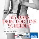 [German] - Bis dass dein Tod uns scheidet (Ungekürzt) Audiobook