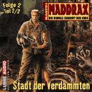 Maddrax, Folge 2: Stadt der Verdammten - Teil 2 Audiobook