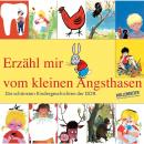 Die schönsten Kindergeschichten der DDR, Teil 1: Erzähl mir vom kleinen Angsthasen Audiobook