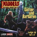 Maddrax, Folge 10: Götter und Barbaren - Teil 1 Audiobook