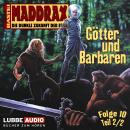 Maddrax, Folge 10: Götter und Barbaren - Teil 2 Audiobook