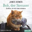 Bob, der Streuner - Die Katze, die mein Leben veränderte (Ungekürzt) Audiobook