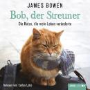 Bob, der Streuner - Die Katze, die mein Leben veränderte Audiobook