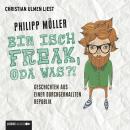 Bin isch Freak, oda was?! - Geschichten aus einer durchgeknallten Republik Audiobook