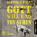 Gott will uns tot sehen (Ungekürzt) Audiobook