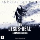 The Jesus-Deal, Episode 4: A New Beginning (Audio Movie) Audiobook