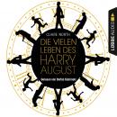 Die vielen Leben des Harry August (Ungekürzt) Audiobook