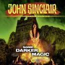 John Sinclair Demon Hunter, 12: Some Darker Magic Audiobook