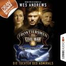 Frontiersmen: Civil War, Folge 4: Die Tochter des Admirals (Ungekürzt) Audiobook
