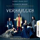 Versailles - Der Traum von Macht (Ungekürzt) Audiobook