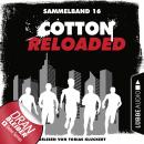 Cotton Reloaded, Sammelband 16: Folgen 46-48 (Ungekürzt) Audiobook