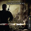 Schwarzer Turm - Die Schwerter - Die High-Fantasy-Reihe 5 (Ungekürzt) Audiobook
