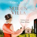 Die Seidenvilla - Seidenvilla-Saga, Band 1 (Ungekürzt) Audiobook