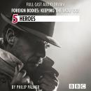 Foreign Bodies: Keeping the Wolf Out, Episode 5: Heroes (BBC Afternoon Drama) Audiobook