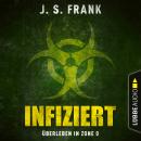 Infiziert - Überleben in Zone 0 (Ungekürzt) Audiobook