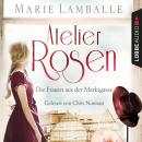 [German] - Atelier Rosen - Die Frauen aus der Marktgasse - Atelier Rosen, Teil 1 (Gekürzt) Audiobook
