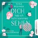 [German] - Dich hab ich nicht kommen sehen (Ungekürzt) Audiobook