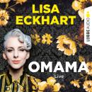 [German] - Omama - Live - Lesung aus dem Literaturhaus Leipzig (Gekürzt) Audiobook