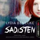 Sadisten - Tödliche Liebe - Geschichten aus dem wahren Leben (Ungekürzt) Audiobook
