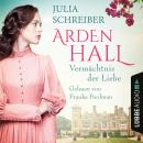 [German] - Vermächtnis der Liebe - Arden-Hall-Saga, Teil 1 (Ungekürzt) Audiobook