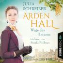[German] - Wege des Herzens - Arden-Hall-Saga, Teil 3 (Ungekürzt) Audiobook