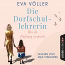[German] - Was die Hoffnung verspricht - Die Dorfschullehrerin, Teil 1 (Gekürzt) Audiobook