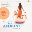 Die Ankunft - Cassia & Ky 3 (Ungekürzte Fassung) Audiobook
