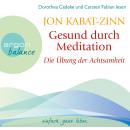 Gesund durch Meditation - Die Übung der Achtsamkeit (Gekürzte Fassung) Audiobook