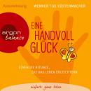 Eine Handvoll Glück - Einfache Rituale, die das Leben erleichtern (Gekürzte Fassung) Audiobook