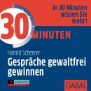 30 Minuten Gespräche gewaltfrei gewinnnen Audiobook
