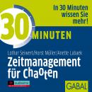 30 Minuten Zeitmanagement für Chaoten Audiobook