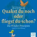 Quakst Du noch oder fliegst Du schon?: Die 33 Adler-Prinzipien Audiobook