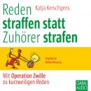 Reden straffen statt Zuhörer strafen: Mit Operation Zwille zu kurzweiligen Redne Audiobook