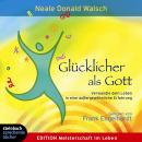 [German] - Glücklicher als Gott (Gekürzt) Audiobook