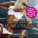 Yacht der Sünde / Erotik Audio Story / Erotisches Hörbuch: Sex, Leidenschaft, Erotik und Lust Audiobook