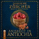 [German] - Anisbrot in Antiochia: Historischer Roman aus der Zeit der Kreuzzüge Audiobook