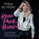 Keine Panik, Blondie: Wie ich durch Angst, Krankheit und Krisen zurück ins gute Leben fand Audiobook