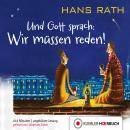 Und Gott Sprach: Wir müssen reden!: Am achten Tag ging Gott in Therapie Audiobook