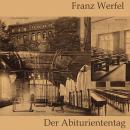 [German] - Der Abituriententag: Die Geschichte einer Jugendschuld Audiobook