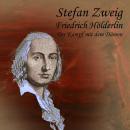 [German] - Friedrich Hölderlin: Der Kampf mit dem Dämon Audiobook