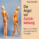 [German] - Die Angst vor Zurückweisung: Was Hysterie wirklich ist, und wie man mit ihr umgeht Audiobook