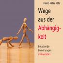 [German] - Wege aus der Abhängigkeit: Belastende Beziehungen überwinden Audiobook