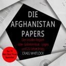 Die Afghanistan Papers: Der Insider-Report über Geheimnisse, Lügen und 20 Jahre Krieg. Mit einem aktuellen Nachwort zum Rückzug aus Afghanistan, Craig Whitlock