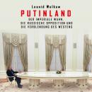 Putinland: Der imperiale Wahn, die russische Opposition und die Verblendung des Westens Audiobook