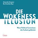 Die Wokeness-Illusion: Wenn Political Correctness die Freiheit gefährdet Audiobook