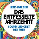 [German] - Das entfesselte Jahrzehnt: Sound und Geist der 70er Audiobook