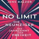 [German] - No Limit: Die Neunziger - das Jahrzehnt der Freiheit Audiobook