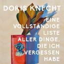 [German] - Eine vollständige Liste aller Dinge, die ich vergessen habe Audiobook