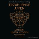 [German] - Erzählende Affen: Mythen, Lügen, Utopien - wie Geschichten unser Leben bestimmen | Vom Pa Audiobook